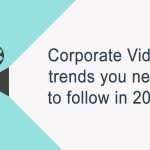 Corporate Video Trends You Need to follow in 2019