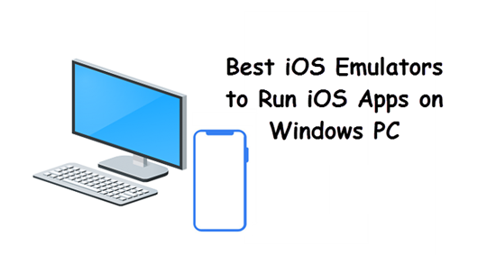 Best iOS Emulators For Windows PC (Run iOS Apps) 2020