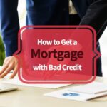 Get a Mortgage with Bad Credit