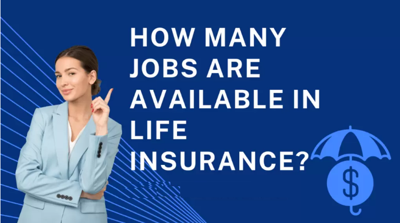 How Many Jobs Are Available In Life Insurance