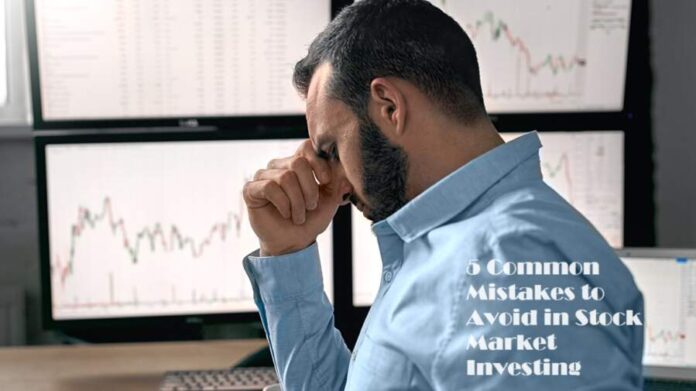 5 Common Mistakes to Avoid in Stock Market Investing
