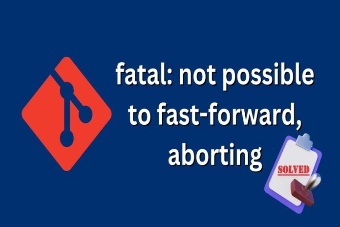 Fatal Not Possible to Fast-Forward Aborting